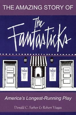 The Amazing Story of the Fantasticks: Americas Longest-Running Play
