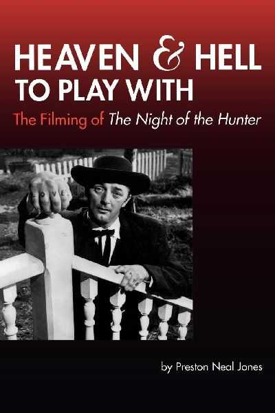 Heaven and Hell to Play With: The Filming of The Night of the Hunter