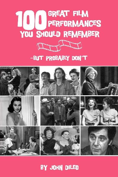 100 Great Film Performances You Should Remember: But Probably Dont