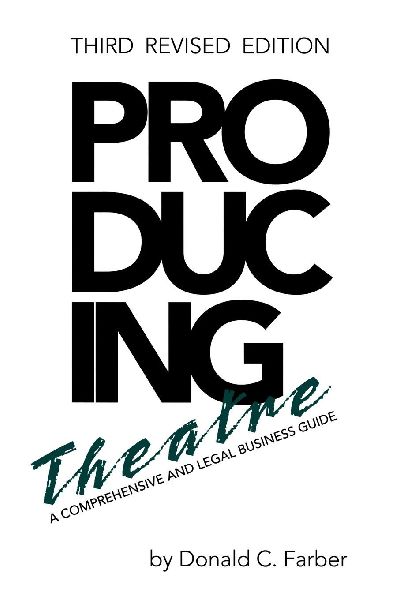 Producing Theatre: A Comprehensive Legal and Business Guide