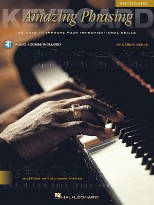 Amazing Phrasing Keyboard: 50 Ways to Improve Your Improvisational Skills