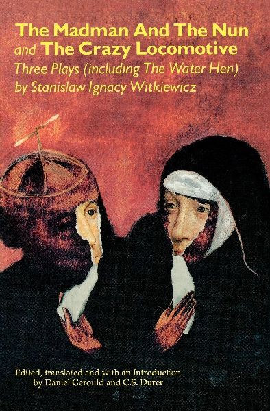 Madman and the Nun and The Crazy Locomotive: Three Plays (including The Water Hen}