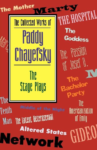 Collected Works of Paddy Chayefsky: The Stage Plays