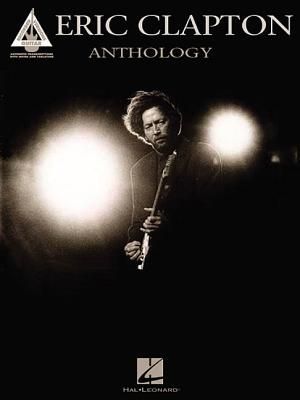 Eric Clapton Anthology Guitar Songbook with Advanced Tab Sheet Music with Note-For-Note Transcriptions Rock Blues Guitar Collection for Students Teachers Performers
