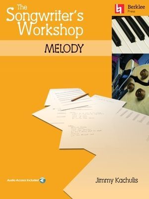 The Songwriters Workshop Melody Songwriting Techniques and Exercises for Beginners and Professionals Includes Online Audio Berklee Press Music Composition Book