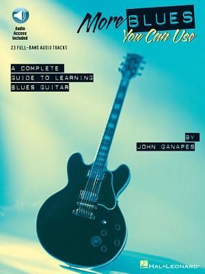 More Blues You Can Use John Ganapes Intermediate Electric Guitar Sheet Music Book with Tab and Online Audio Blues Technique Method for Students Teachers and Self Taught Guitarists