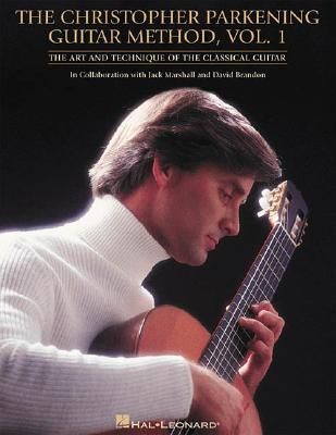 The Christopher Parkening Guitar Method - Volume 1: Guitar Technique - Collection of Basic Techniques with 50 Songs, 26 Exercises, and 14 Duets