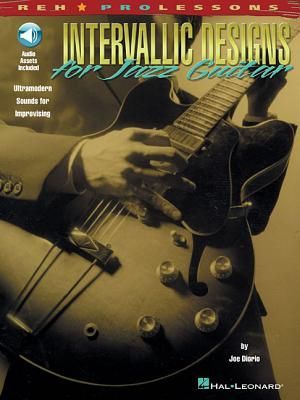 Intervallic Designs for Jazz Guitar: Ultramodern Sounds for Improvising