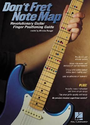 Don't Fret Note Map(tm): Revolutionary Guitar Finger Positioning Guide