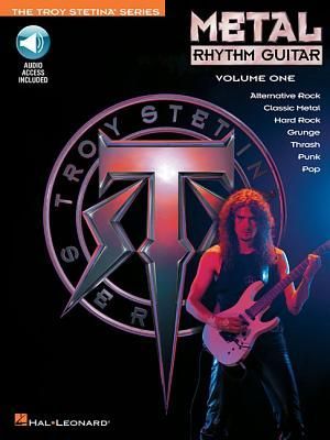 Metal Rhythm Guitar Vol. 1 Troy Stetina Heavy Metal Guitar Method with Tabs and Online Audio Rhythm Training for Beginners and Advanced Players Electric Guitar Instructional Book