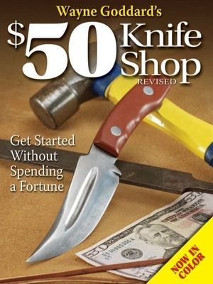 Wayne Goddards $50 Knife Shop, Revised