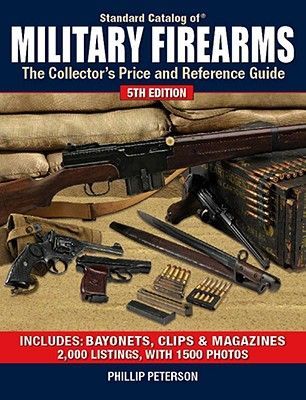 Standard Catalog of Military Firearms: The Collectors Price and Reference Guide