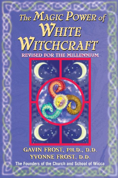 Magic Power of White Witchcraft: Revised for the New Millennium