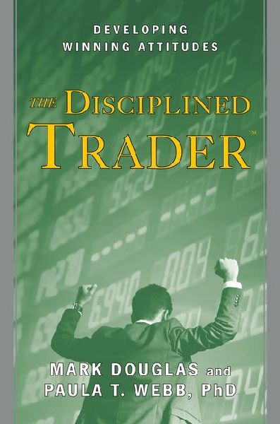 The Disciplined Trader: Developing Winning Attitudes