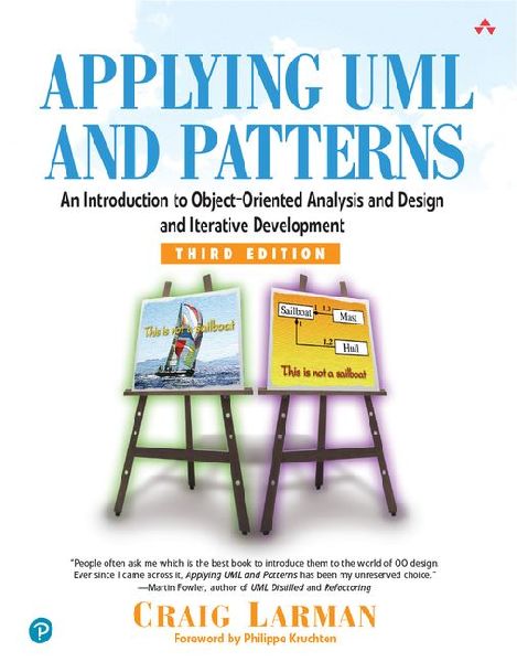 Applying UML and Patterns: An Introduction to Object-Oriented Analysis and Design and Iterative Development