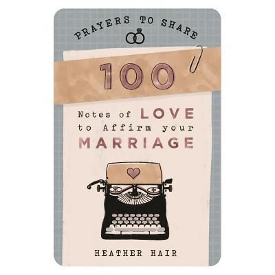 100 Notes of Love to Affirm Your Marriage: Prayers to Share (Shareable Messages of Encouragement with a Prayer, Scripture, and Inspirational Quote)
