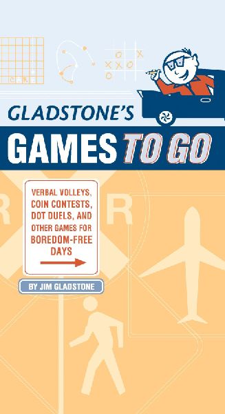 Gladstones Games to Go: Verbal Volleys, Coin Contests, Dot Deuls, and Other Games for Boredom-Free Days