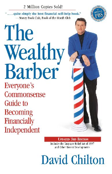 The Wealthy Barber, Updated 3rd Edition: Everyones Commonsense Guide to Becoming Financially Independent
