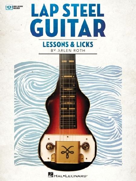 Lap Steel Guitar Lessons & Licks - Book with Online Video by Arlen Roth