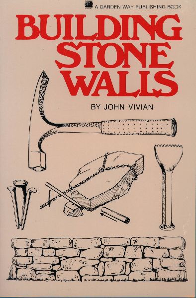 Building Stone Walls: Storeys Country Wisdom Bulletin A-217