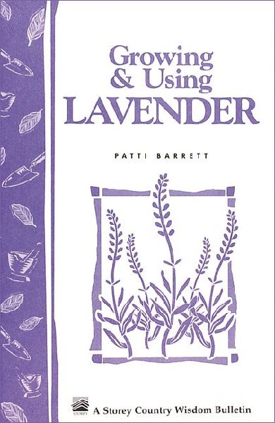 Growing & Using Lavender: Storeys Country Wisdom Bulletin A-155