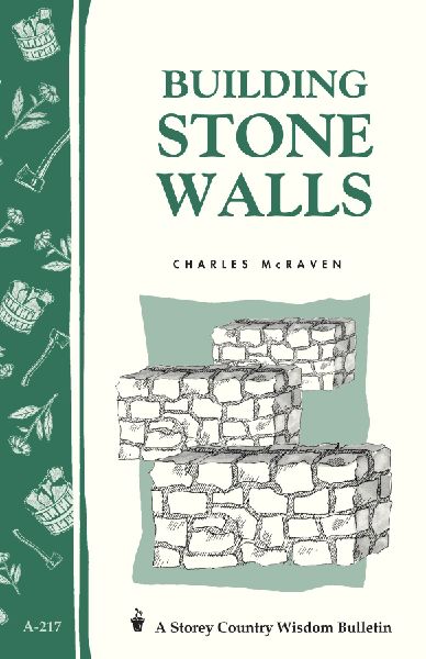 Building Stone Walls: Storeys Country Wisdom Bulletin A-217