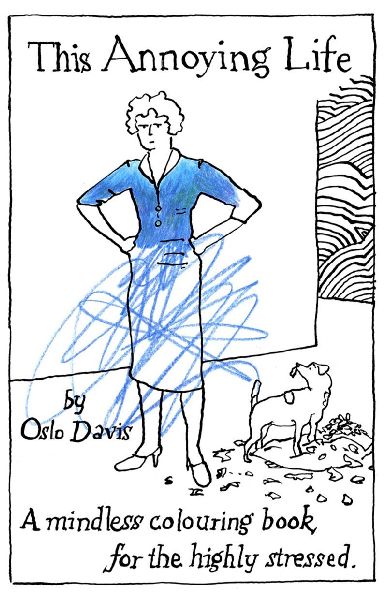 This Annoying Life: A Mindless Coloring Book for the Highly Stressed