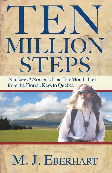 Ten Million Steps: Nimblewill Nomad's Epic 10-Month Trek from the Florida Keys to Québec