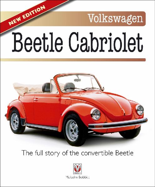 Volkswagen Beetle Cabriolet: - the Full Story of the Convertible Beetle (New Edition)