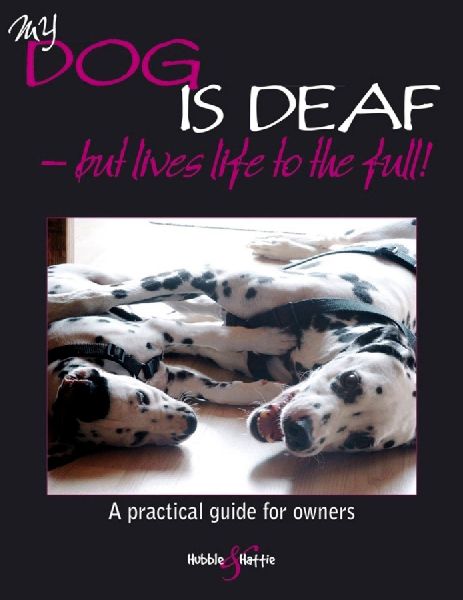 My Dog Is Deaf: - But Lives Life to the Full!