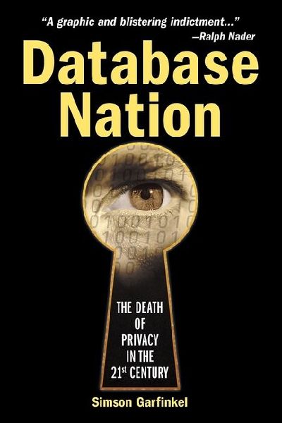 Database Nation: The Death of Privacy in the 21st Century