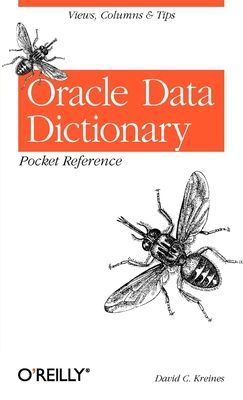 Oracle Data Dictionary Pocket Reference: Views, Columns & Tips