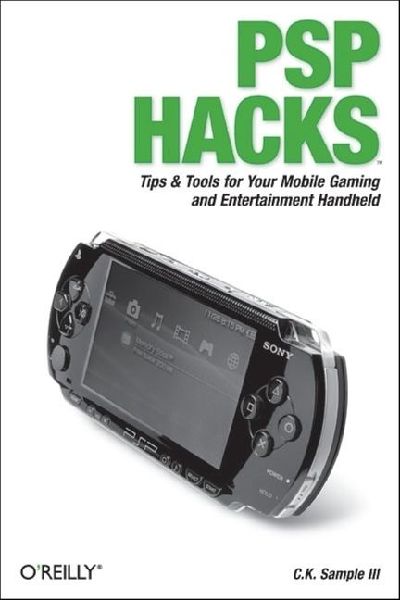 PSP Hacks: Tips & Tools for Your Mobile Gaming and Entertainment Handheld