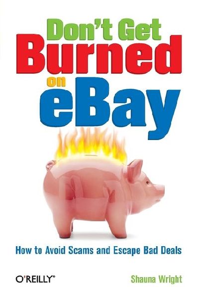 Dont Get Burned on Ebay: How to Avoid Scams and Escape Bad Deals