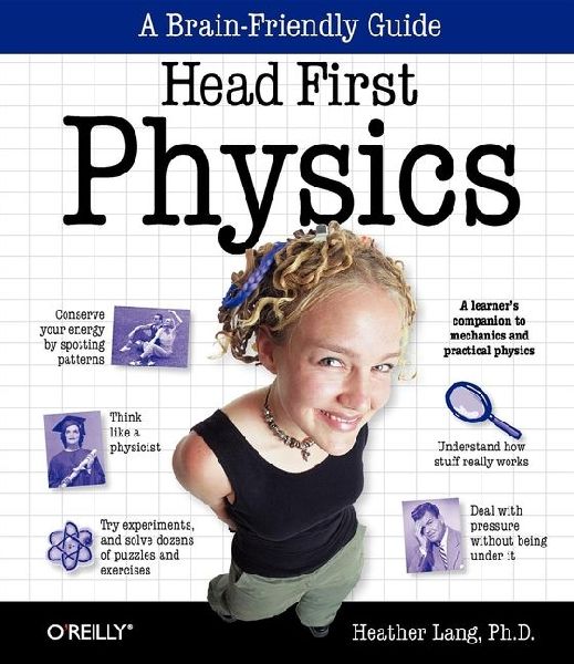 Head First Physics: A Learners Companion to Mechanics and Practical Physics (AP Physics B - Advanced Placement)