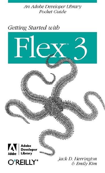 Getting Started with Flex 3: An Adobe Developer Library Pocket Guide for Developers