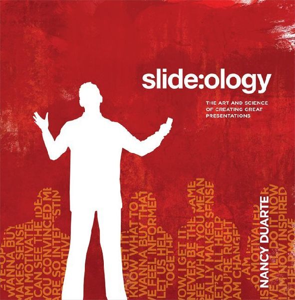Slide:ology: Art and Science of Creating Great Presentations
