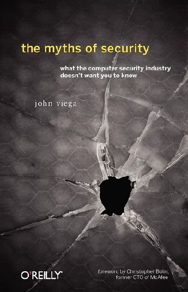 The Myths of Security: What the Computer Security Industry Doesnt Want You to Know