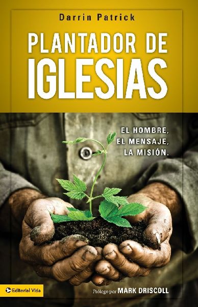 Un Plantador de Iglesias: El Hombre, El Mensaje, La Misi¿¿n