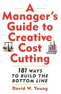 Managers Guide to Creative Cost Cutting