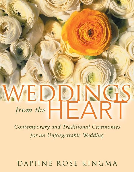 Weddings from the Heart: Contemporary and Traditional Ceremonies for an Unforgettable Wedding (Wedding Gifts for Couples, Wedding Preparation Gifts, Gifts for Women)
