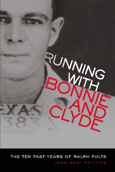 Running with Bonnie and Clyde: The Ten Fast Years of Ralph Fults