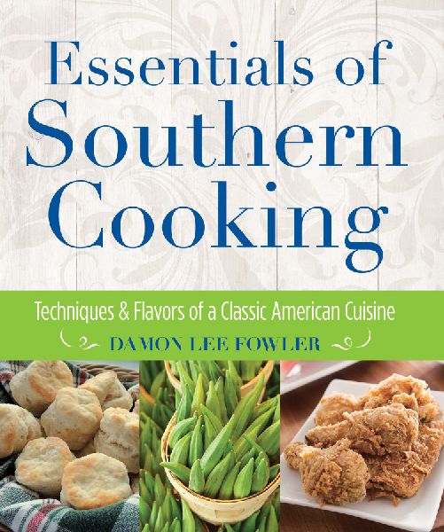 Essentials of Southern Cooking: Techniques And Flavors Of A Classic American Cuisine