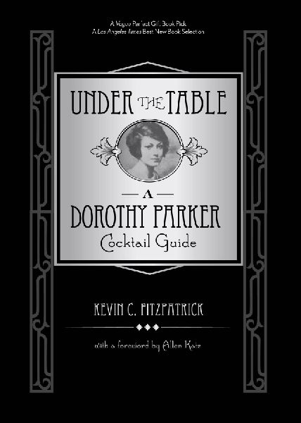 Under the Table: A Dorothy Parker Cocktail Guide