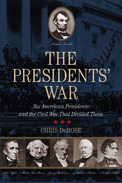 The Presidents War: Six American Presidents and the Civil War That Divided Them