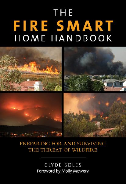 Fire Smart Home Handbook: Preparing for and Surviving the Threat of Wildfire