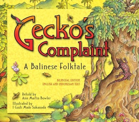 Geckos Complaint: A Balinese Folktale (Bilingual Edition - English and Indonesian Text)