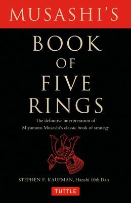 Musashis Book of Five Rings: The Definitive Interpretation of Miyamoto Musashis Classic Book of Strategy