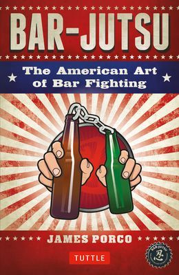 Bar-Jutsu: The American Art of Bar Fighting