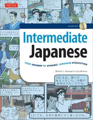 Intermediate Japanese Textbook: Your Pathway to Dynamic Language Acquisition: Learn Conversational Japanese, Grammar, Kanji & Kana: (Audio Included)